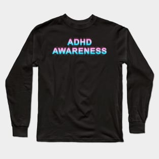 ADHD Awareness Long Sleeve T-Shirt